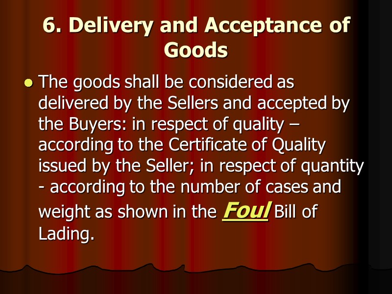 6. Delivery and Acceptance of Goods The goods shall be considered as delivered by